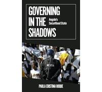 Governing in the Shadows: Angola's Securitised State (African Arguments)
