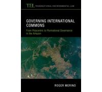 Governing International Commons : From Polycentric to Plurinational Governance in the Amazon