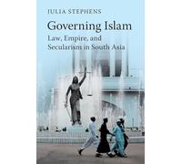 Governing Islam: Law, Empire, and Secularism in Modern South Asia