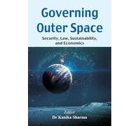 Governing Outer Space: Security, Law, Sustainability, and Economics