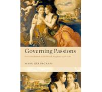 Governing Passions: Peace and Reform in the French Kingdom, 1576-1585