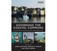 Governing the Coastal Commons: Communities, Resilience and Transformation (Earthscan Oceans)