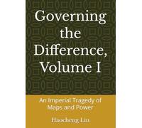 Governing the Difference, Volume I: An Imperial Tragedy of Maps and Power (The Va’aloa Papers)