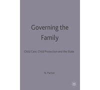 Governing the Family: Child Care, Child Protection and the State