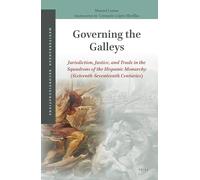 Governing the Galleys: Jurisdiction, Justice, and Trade in the Squadrons of the Hispanic Monarchy (Sixteenth-Seventeenth Centuries): 1 (Mediterranean Reconfigurations, 1)