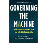 Governing the Machine : How to navigate the risks of AI and unlock its true potential