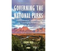 Governing the National Parks: Policy, Finance, and Access in a Changing America
