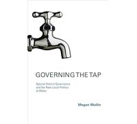 Governing the Tap: Special District Governance and the New Local Politics of Water (American and Comparative Environmental Policy)