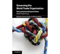 Governing the World Trade Organization: Past, Present and Beyond Doha