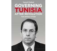 Governing Tunisia after Revolution : The Untold Story