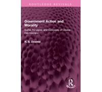 Government Action and Morality : Some Principles and Concepts of Liberal-Democracy