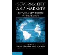 Government and Markets: Toward a New Theory of Regulation