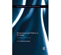 Government and Politics in Sri Lanka: Biopolitics and Security (Routledge Studies in South Asian Politics)