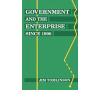Government and the Enterprise since 1900: The Changing Problem of Efficiency