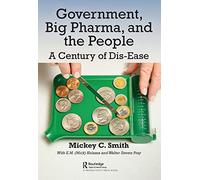 Government, Big Pharma, and The People: A Century of Dis-Ease