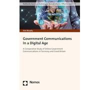 Government Communications in a Digital Age: A Comparative Study of Online Government Communications in Germany and Great Britain: 17 (Politische Kommunikation Und Demokratische Offentlichkeit)