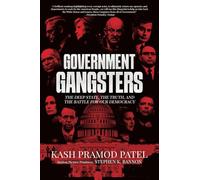 Government Gangsters: The Deep State, the Truth, and the Battle for Our Democracy