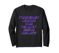 Government has Nothing to Hide why it Arresting Journalist Long Sleeve T-Shirt