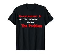 Government is Not The Solution They are The Problem T-Shirt