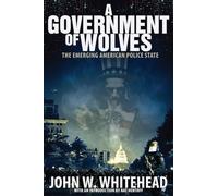 GOVERNMENT OF WOLVES: The Emerging American Police State