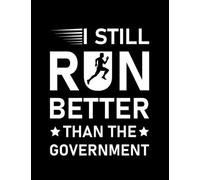 Government Political I Still Run Better Than The Government Political: Notebook Blank Lined Journal - 8.5 x 11 in