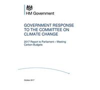 Government response to the Committee on Climate Change. 2017 Report to Parliament - Meeting Carbon Budgets 16/10/2017