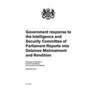 Government response to the Intelligence and Security Committee of Parliament Reports into Detainee Mistreatment and Rendition (Command Paper) CM 9724