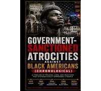 Government-Sanctioned Atrocities Against Black Americans