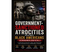 Government-Sanctioned Atrocities Against Black Americans
