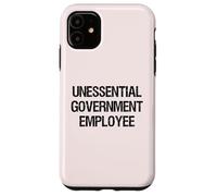 Government Shutdown Unessential Government Employee Case for iPhone 11