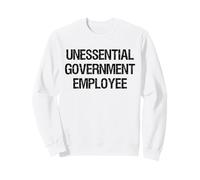 Government Shutdown Unessential Government Employee Sweatshirt