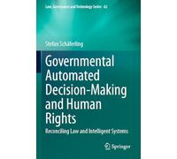 Governmental Automated Decision-Making and Human Rights: Reconciling Law and Intelligent Systems: 62 (Law, Governance and Technology Series, 62)