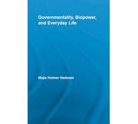 Governmentality, Biopower, and Everyday Life (Routledge Studies in Social and Political Thought)