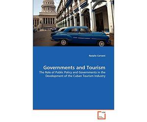 Governments and Tourism: The Role of Public Policy and Governments in the Development of the Cuban Tourism Industry