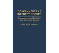 Governments as Interest Groups: Intergovernmental Lobbying and the Federal System (Education; 66)