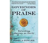 Governors of Praise: Releasing Heaven on Earth