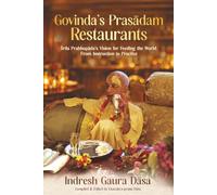 Govinda's Prasadam Restaurants: Srila Prabhupada's Vision for Feeding the World: From Instruction to Practice