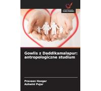 Gowlis z Daddikamalapur: antropologiczne studium