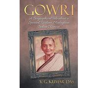 Gowri: A Biographical Tale about a Spirited, Resilient Malaysian Indian Woman