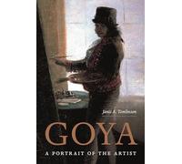 Goya: A Portrait of the Artist