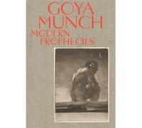 Goya and Munch: Modern Prophecies