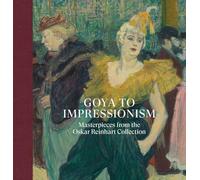 Goya to Impressionism – Masterpieces from the Oskar Reinhart Collection