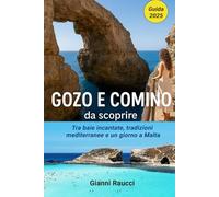 GOZO E COMINO DA SCOPRIRE: Tra baie incantate, tradizioni mediterranee e un giorno a Malta
