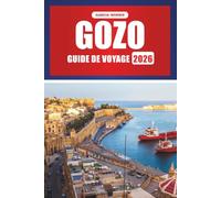 GOZO GUIDE DE VOYAGE 2026: Éclairages sur la planification, le transport, l'hébergement, la cuisine et les expériences inclusives sur l'île cachée de Malte