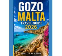 GOZO MALTA TRAVEL GUIDE 2026: Discover Hidden Gems, Stunning Beaches, Scenic Coastal Walks, Historic Sites, Local Food, Ferry Tips, Where to Stay, and ... Itineraries for Every Traveler (WISE TRAVEL)