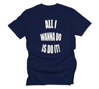 GP-Tees All I Wanna Do is Do It Comedy Movie Film Inspired Premium Quality Modern Fit T-Shirt Top for Men (Navy - Large)