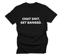 GP-Tees Chat Shit Get Banged Funny Premium Quality Modern Fit T-Shirt Top for Men - Black/S