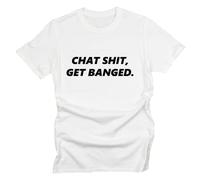 GP-Tees Chat Shit Get Banged Funny Premium Quality Modern Fit T-Shirt Top for Men - White/XXL