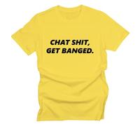 GP-Tees Chat Shit Get Banged Funny Premium Quality Modern Fit T-Shirt Top for Men - Yellow/M