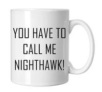 GP-Tees You Have to Call Me Nighthawk Cool Novelty Ceramic Mugs for Men, Women, Home & Work